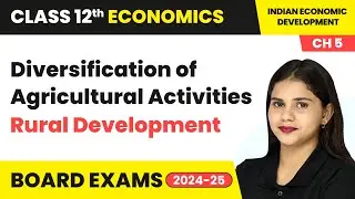Diversification of Agricultural Activities - Rural Development | Class 12 Economics Chapter 5 | CBSE