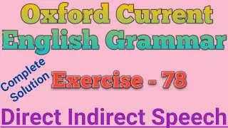 Oxford Current English Grammar| Exercise 78| Narration| Direct Indirect Speech| Narration in English