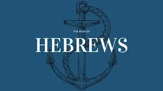 Pastor Justin Morris teaches through Hebrews 8:1-3
