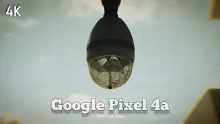 Google Pixel 4a Camera - Cinematic 4K Video