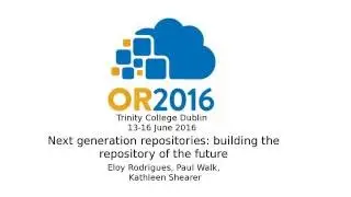 Next generation repositories: building the repository of the future