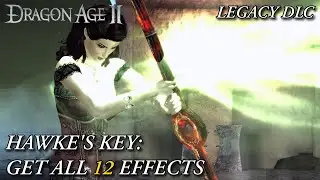 How to Get All 12 Effects on Hawke&rsquo;s Key in Dragon Age 2 (Legacy DLC Exploit!)
