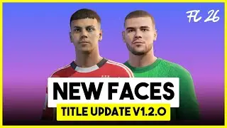 FC 26 | ALL NEW REAL FACES IN TITLE UPDATE v1.2.0