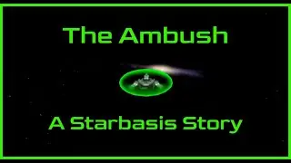 Starbasis Stories | Episode 1 : The Ambush