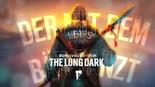 The Long Dark - Der mit dem Bär tanzt... - [LET´S PLAY]