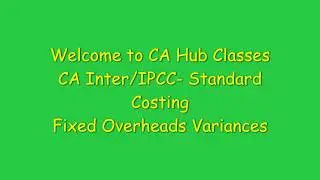 Fixed  Overheads Variances | Standard Costing | CA Inter/IPCC/CA Final/ Tybaf..