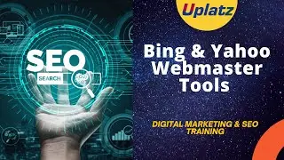 Bing & Yahoo Webmaster Tools | Setup, Config, Management | Digital Marketing & SEO Training | Uplatz