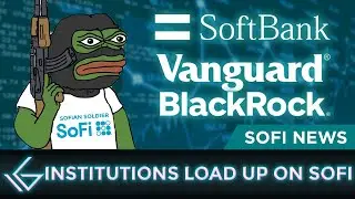 SoFi Stock: Vanguard, BlackRock, & SoftBank LOAD UP on Sofi Shares! [Institutions Join the Fight!]
