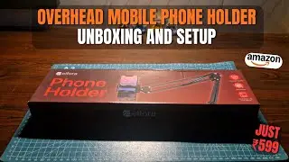 Elfora Overhead Mobile Phone Holder | Unboxing & Setup | Best Desk Mount for Creators #creator #desk