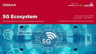 5G Ecosystem: Unlocking opportunities through Strategic Partnership - by APAC 5G Industry Community
