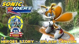 Sonic Riders | Part 2 | Heroes Story | Splash Canyon | #25YearsOfSonic Episode 166