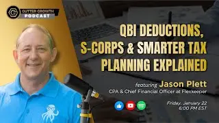 Gutter Growth Podcast | QBI Deductions, S-Corps & Smarter Tax Planning Explained