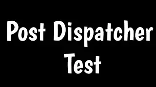Post Dispatcher Test |