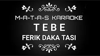 KARAOKE TEBE FERIK DAKA TASI || USTINOV DAMALEDO || (Nada Standar)