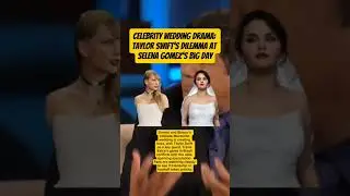 Celebrity Wedding Drama: Taylor Swift&rsquo;s Dilemma at Selena Gomez&rsquo;s Big Day