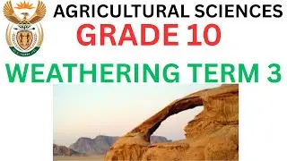 Agricultural Sciences Grade 10 Weathering of rocks Term 3