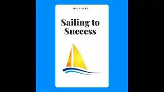 Sailing to Success - Phil Locke