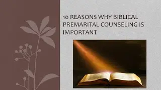 10 Reasons Why Biblical Premarital Counseling is Important