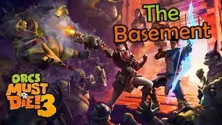 The Hardest Map or the Easiest? - The Basement: Orcs Must Die 3