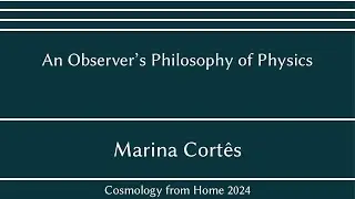 Marina Cort&ecirc;s | An Observer&rsquo;s Philosophy of Physics