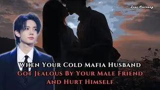 When Your Cold Mafia Husband Got Jealous By Your Male Friend And Hurt Himself | Heeseung FF Oneshot