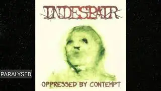 Indespair - Oppressed By Contempt (Full Album)