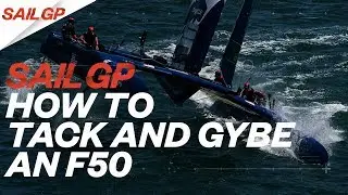 How to Tack and Gybe an F50 | SailGP Explained