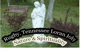 Rugby, Tennessee - Loran Joly - Nature and Spirituality