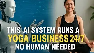 This AI System Runs a Yoga Business 24/7 &mdash; No Human Needed