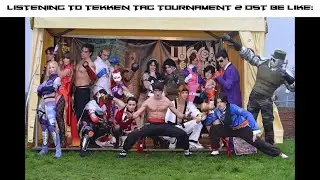 Listening To Tekken Tag Tournament 2 OST Be Like: