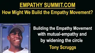 Empathy Summit: Building the Empathy Movement with mutual-empathy and by widening the circle