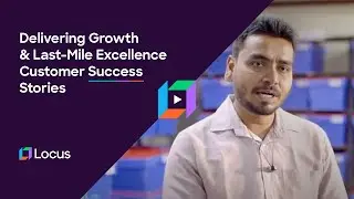 Delivering Growth & Last-Mile Excellence | Customer Success Stories | Locus