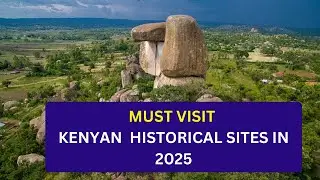 Лучшие исторические места Кении для посещения в 2025 году