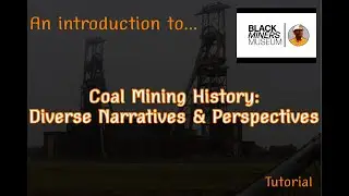 BLACK MINERS MUSEUM Coal Mining History, Diverse Narratives & Perspectives