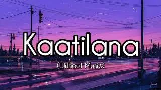 Katilana Song By Talwiinder | Without Music | Vocals - Lyrics | New Song - 2025