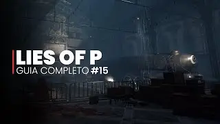LIES OF P - GUIA COMPLETO #15 - De Volta à Estação de Krat