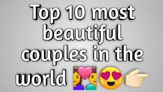 Top 10 most beautiful couples in the world 👩&zwj;❤️&zwj;👨😍 | Couple goals | Awesome Vibes