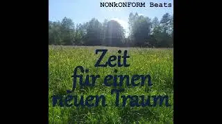 NONkONFORM Beats - Zeit f&uuml;r einen neuen Traum