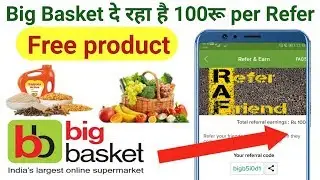 Big basket free shopping offer 2019 | Big basket new refer earning trick | big basket dhamaka sale.