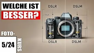 5/24 Unterschied zwischen DSLR und DSLM Kamera einfach erkl&auml;rt