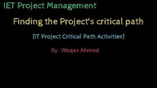 Finding the Project's Critical Path | Critical Path Method | IT Project Management