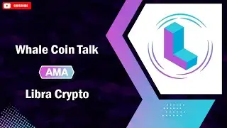 Whale Coin Talk AMA with Lybra Crypto