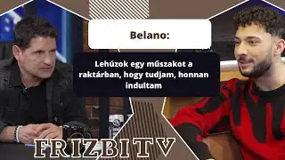 Belano: Lehúzok egy műszakot a raktárban, hogy tudjam, honnan indultam