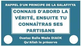 CONNAIS LA VERITE POUR CONNA&Icirc;TRE SES PARTISANS || OUSTAZ BALLA WADE DIACK