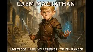 Caem MacRathan - Lightfoot Halfling Artificer / Thief / Ranger