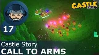 CALL TO ARMS - Castle Story: Ep. #17 - Gameplay & Walkthrough