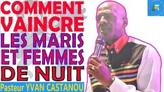 COMMENT R&Eacute;SISTER AU DIABLE DANS TES R&Ecirc;VES | MARI/FEMME DE NUIT:LA DELIVRANCE | Pasteur Yvan Castanou