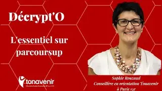 Decrypt'O : L'essentiel sur Parcoursup avec Sophie Rouzaud, Conseillère en orientation Tonavenir