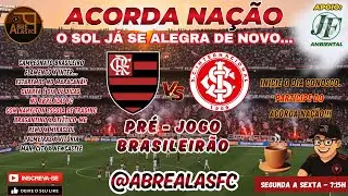 ACORDA NAÇÃO #205 - INICIE O DIA CONOSCO. FLAMENEGO X INTER: PRÉ-JOGO | QUARTA TEM DICAS DE JOGOS