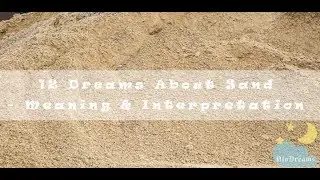 #20 Dreams About Sand : Meaning and Interpretation